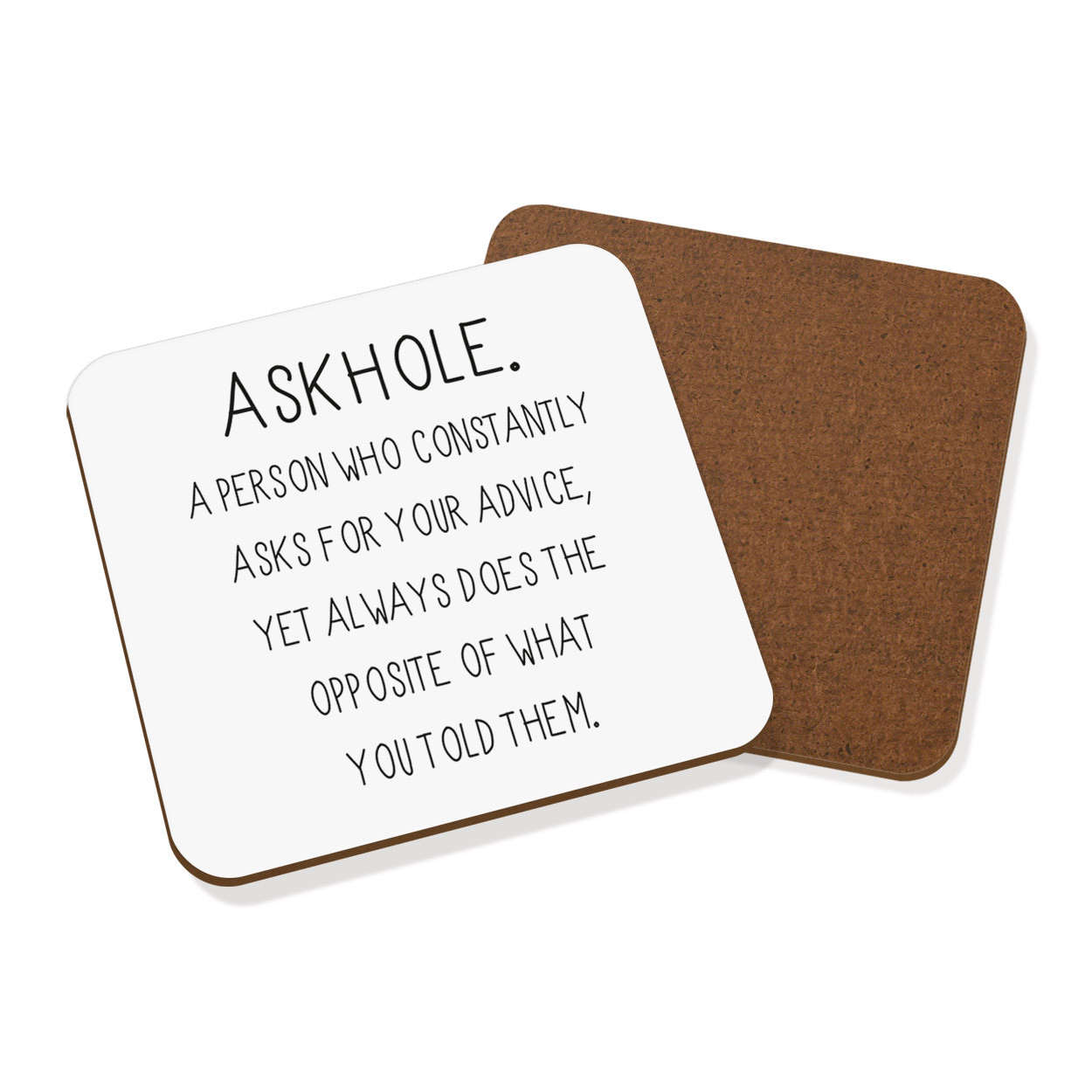 Askhole A Person Who Asks Advice Coaster Drinks Mat - Funny Joke Rude