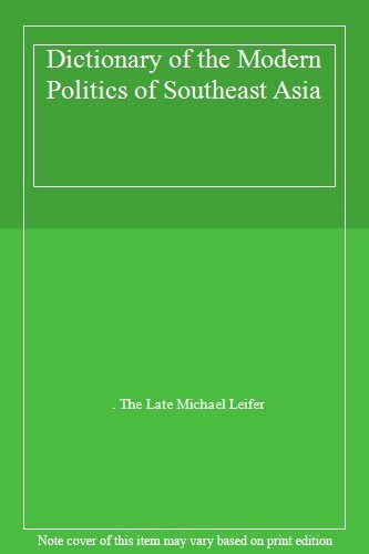 Dictionary of the Modern Politics of Southeast Asia, Leifer 978041523876 PB..