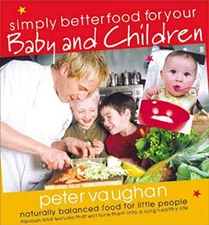 Simply Better Food for your Baby and C... by Vaughan, Peter Paperback / softback