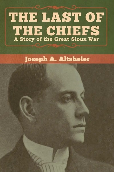 Joseph A. Altsheler | The Last Of The Chiefs | Taschenbuch | Englisch (2020)-image
