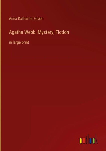 Anna Katharine Green | Agatha Webb; Mystery, Fiction | Buch | Englisch (2023)-image