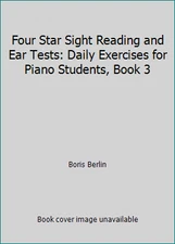 Four Star Sight Reading and Ear Tests: Daily Exercises for Piano Students,...
