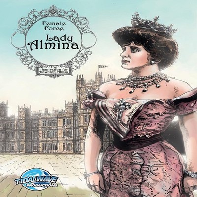 Female Force Lady Almina The Woman behind Downton Abbey Michael T