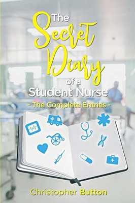 Secret Diary of a Student Nurse- the Complete Entries -  NEW Christopher But 201