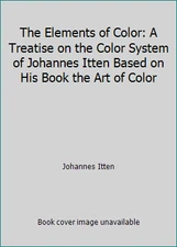 The Elements of Color: A Treatise on the Color System of Johannes Itten Based...