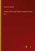 Charles H. Winfield | History Of The Land Titles In Hudson County N. J. | Buch