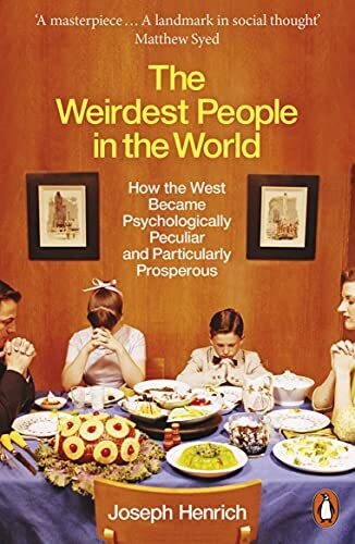 The Weirdest People in the World: How the West Became Psycholo .