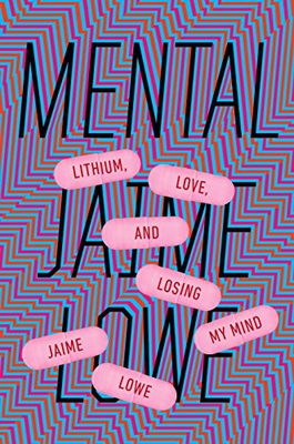 #ad #ad Mental: Lithium Love and Losing My Mind by Lowe Jaime $4.49