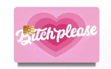 Bitch Please Funny Credit/Debit Card Cover Skin Sticker 