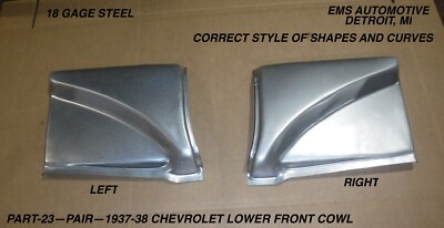 1937,1938 CHEVROLET CAR- LOWER FRONT COWL #23PR. L/R PAIR. EMS AUTO