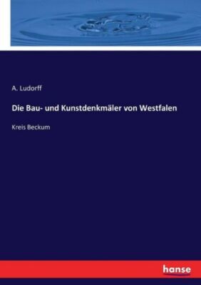 Die Bau- und Kunstdenkm?ler von Westfalen: Kreis Beckum