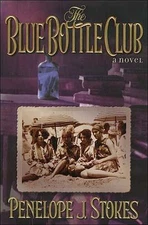 The Blue Bottle Club by Penelope J. Stokes