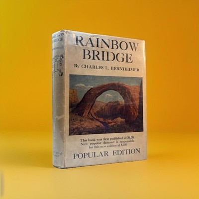 Rainbow Bridge by Charle Bernheimer 1929 Popular Edition Scarce Excellent Hc/DJ