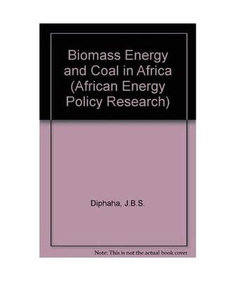 Biomass Energy and Coal in Africa, J.B.S. Diphaha, etc.