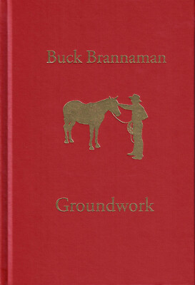 Buck Brannaman:  Groundwork - The First Impression