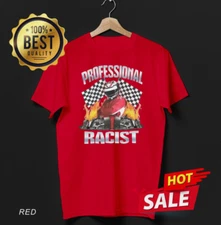 Funny Racing Racist Meme T-Shirt Unisex,  Size S - 5XL