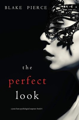 The Perfect Look (A Jessie Hunt Psychological Suspense Book Six) (A Jessie...