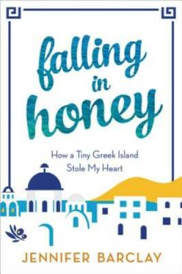 Falling in Honey: How a Tiny Greek Island Stole My Heart - Paperback - GOOD