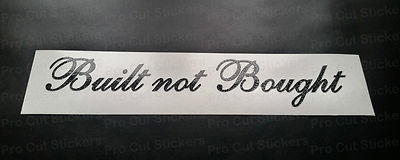 Built Not Bought Car Decal - JDM Decals - Work for It Decal