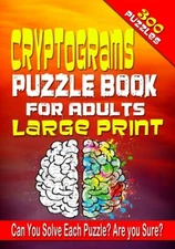 Cryptograms Puzzle Book For Adults Large Print: 300 Cryptogram Puzzles To I...
