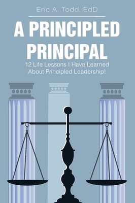 A Principled Principal: 12 Life Lessons I Have Learned About...