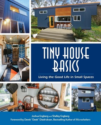 Tiny House Basics: Living the Good Life in Small Spaces (Tiny Homes, Home Im...