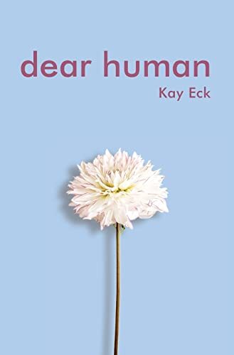 Dear Human, Eck, Kay