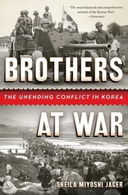 Brothers at War: The Unending Conflict in Korea Jager, Sheila Miyoshi paperback