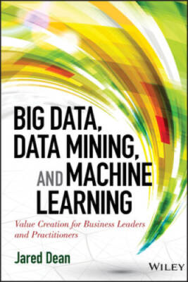 Big Data, Data Mining, and Machine Learning: Value Creation for Business  - GOOD