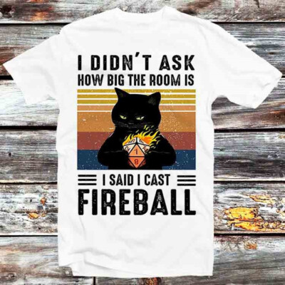 I Said I Cast Fireball Funny Black Cat D20 RPG Gamer T Shirt B1299