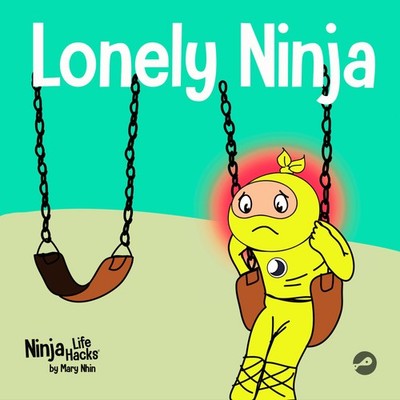 Lonely Ninja: A Children's Book About Feelings of Loneliness (Ninja Life Hac...