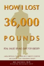 How I Lost 36,000 Pounds: A New Approach To The Problem Of Obesity Scientif...