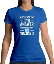 Horse Racing Is The Answer - Womens T-Shirt - Jockey Love Ride Rider Love