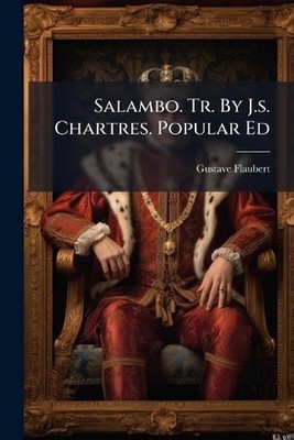Salambo. Tr. By J.s. Chartres. Popular Ed by Gustave Flaubert Paperback Book