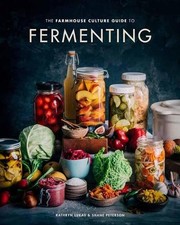 The Farmhouse Culture Guide to Fermenting: Craftin... by Shane Peterson Hardback