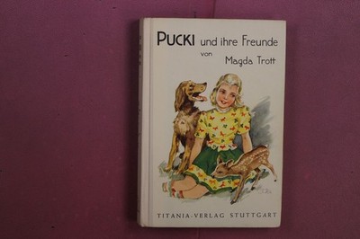 425298 Magda Trott PUCKI UND IHRE FREUNDE Titania-Verlag Eine Erzählung für