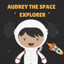 Audrey the Space Explorer: Personalised Children's Book (Girl 5) by Chidi P. Kaz