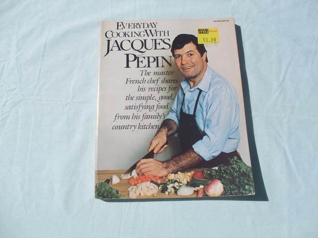 Everyday Cooking with Jacques Pepin The Master French Chef Shares His