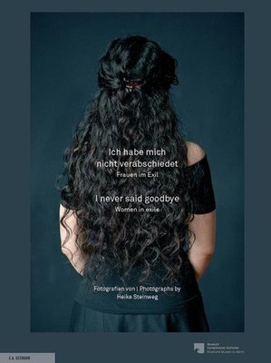 Ich habe mich nicht verabschiedet. Frauen im Exil. I never said goodbye. Women i