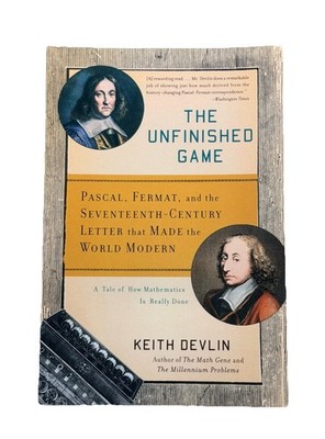 The Unfinished Game: Pascal, Fermat, and the Seventeenth-Century Letter that...