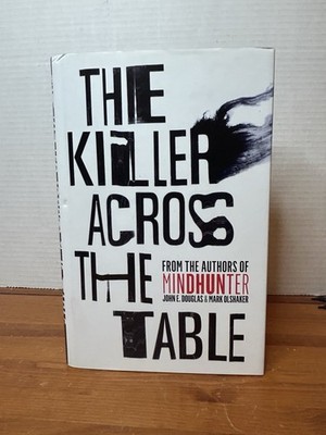 The Killer Across the Table: From the authors of Mindhunter by Douglas