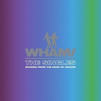 Vinile - Wham! - The Singles: Echoes From The Edge Of Heaven (2 Lp) - Sony Musi