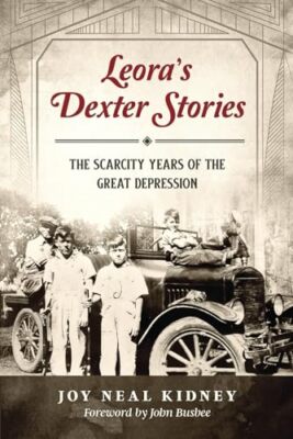 Leora's Dexter Stories: The Scarcity Years of the Great Depression by Joy ...