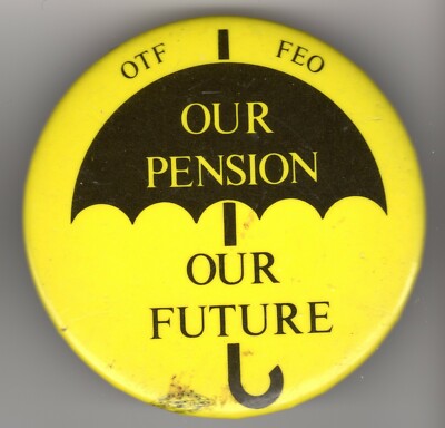 OTF / FEO: Ontario Teachers Federation: Our Pension - Our Future  *actual ship*