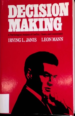 Decision Making: A Psychological Analysis of Conflict, Choice and Commitment Jan