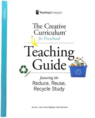 The Creative Curriculum for Preschool Teaching Guide Featuring the Reduce, R...