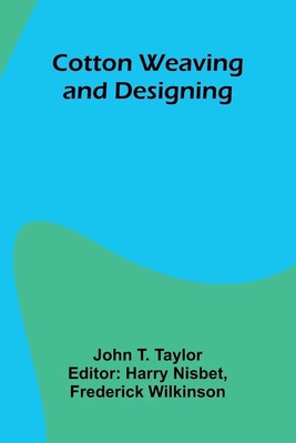 John T. Taylor | Cotton Weaving and Designing | Taschenbuch | Englisch (2025)