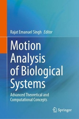 Motion Analysis of Biological Systems: Advanced Theoretical and Computational Co