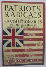 Patriots, Radicals and Revolutionaries The British Role in American Independenc