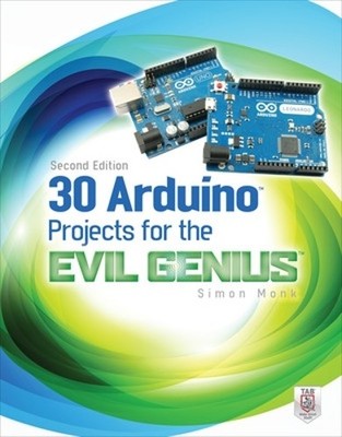 Simon Monk 30 Arduino Projects for the Evil Genius, Second Edition (Paperback)